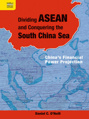 cover image of Dividing ASEAN and Conquering the South China Sea